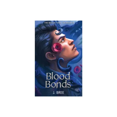 Blood Bonds - (The Bonds That Tie) by J Bree (Paperback)