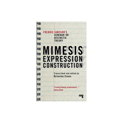 Mimesis, Expression, Construction - by Fredric Jameson (Paperback)