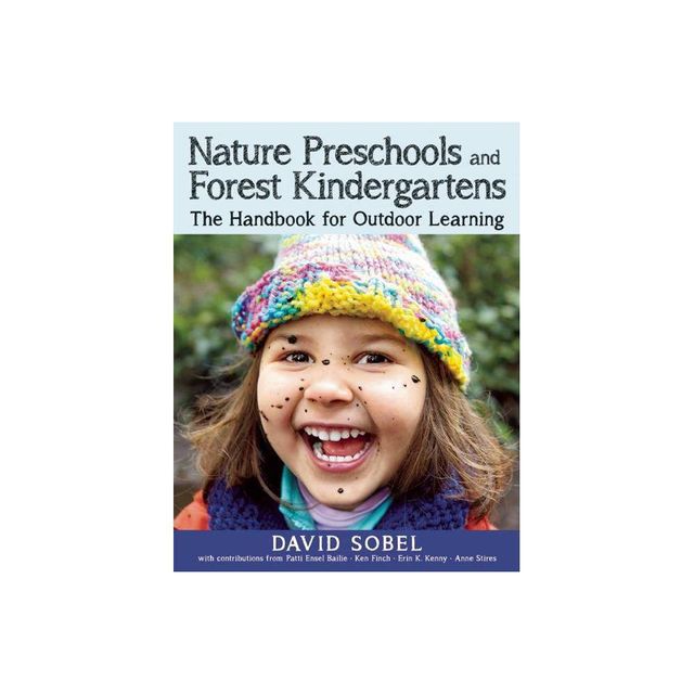 Nature Preschools and Forest Kindergartens - by David Sobel (Paperback)