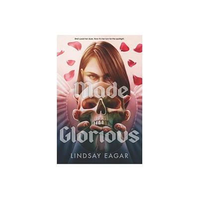 Made Glorious - by Lindsay Eagar (Hardcover)