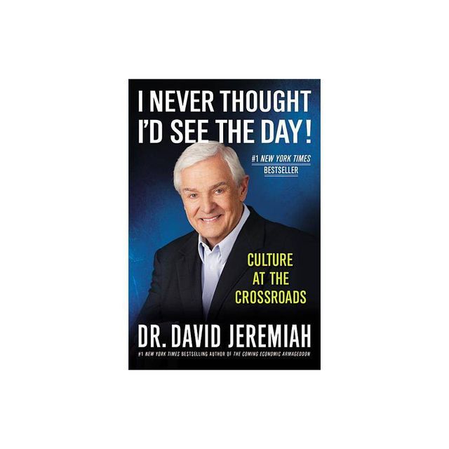 I Never Thought Id See the Day! - by David Jeremiah (Paperback)