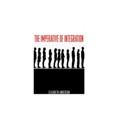 The Imperative of Integration - by Elizabeth Anderson (Paperback)