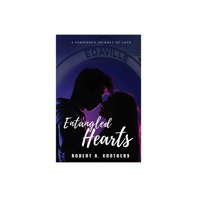 Entangled Hearts - by Robert A Crothers (Paperback)