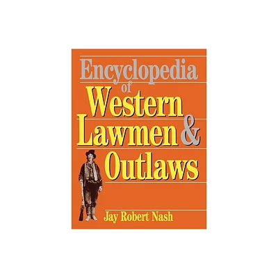 Encyclopedia of Western Lawmen and Outlaws - by Jay Robert Nash (Paperback)