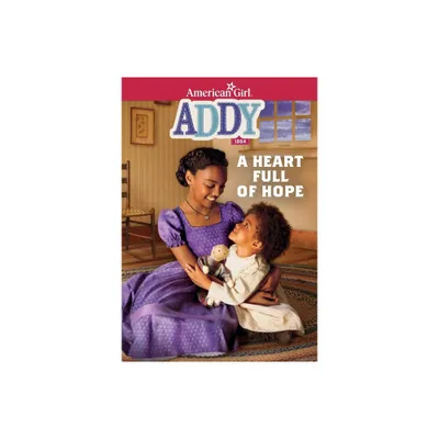 Addy: A Heart Full of Hope - (American Girl(r) Historical Characters) Abridged by Connie Porter (Paperback)