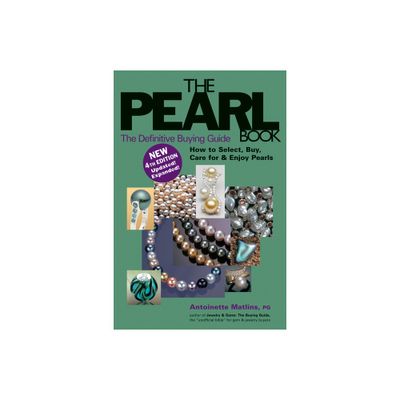 The Pearl Book (4th Edition) - (Pearl Book: The Definitive Buying Guide; How to Select, Buy,) by Antoinette Matlins (Paperback)