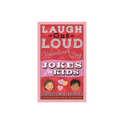 Laugh-Out-Loud Valentines Day Jokes for Kids - (Laugh-Out-Loud Jokes for Kids) by Rob Elliott (Paperback)