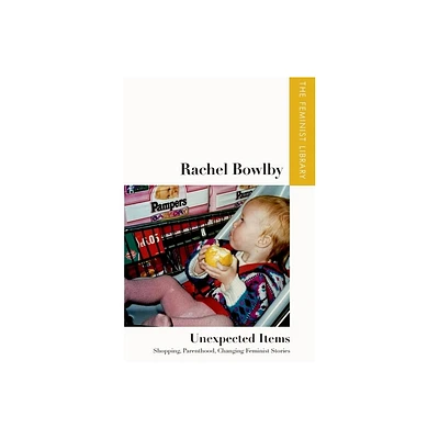 Rachel Bowlby - Unexpected Items - (Feminist Library: Essays in Cultural Criticism) (Hardcover)