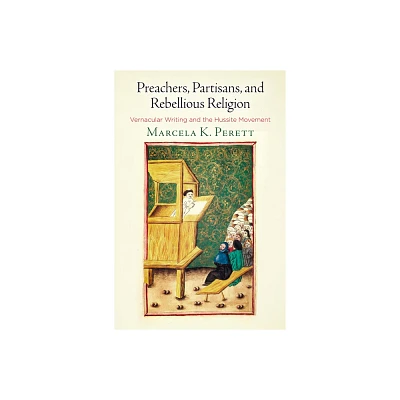 Preachers, Partisans, and Rebellious Religion - (Middle Ages) by Marcela K Perett (Hardcover)