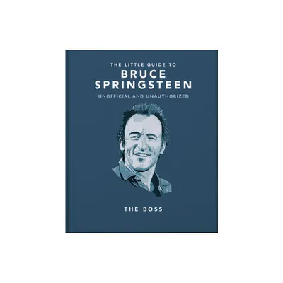 The Little Guide to Bruce Springsteen - by Orange Hippo! (Hardcover)