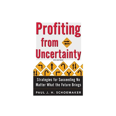 Profiting from Uncertainty - by Paul Schoemaker & Robert E Gunther (Paperback)