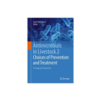 Antimicrobials in Livestock 2: Choices of Prevention and Treatment - by Lucie Pokludov (Hardcover)