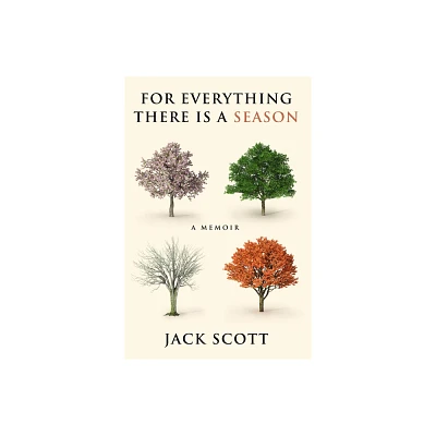 For Everything There Is a Season - by Jack Scott (Paperback)