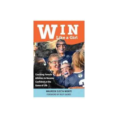 Win Like A Girl - by Maureen Electa Monte (Paperback)