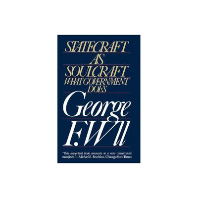 Statecraft as Soulcraft - by George F Will (Paperback)