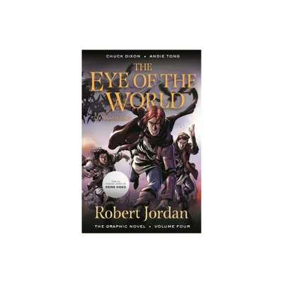 The Eye of the World: The Graphic Novel, Volume Four - (Wheel of Time: The Graphic Novel) by Robert Jordan & Chuck Dixon (Paperback)