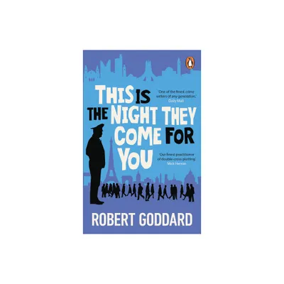 This Is the Night They Come for You - by Robert Goddard (Paperback)