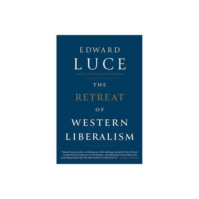 The Retreat of Western Liberalism - by Edward Luce (Paperback)