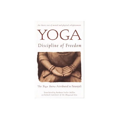 Yoga: Discipline of Freedom - by Barbara Stoler Miller (Paperback)