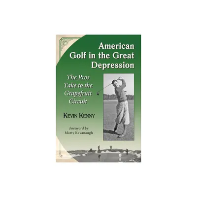 American Golf in the Great Depression - by Kevin Kenny (Paperback)