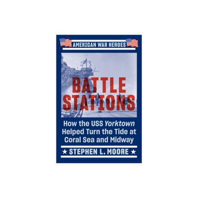 Battle Stations - (American War Heroes) by Stephen L Moore (Paperback)