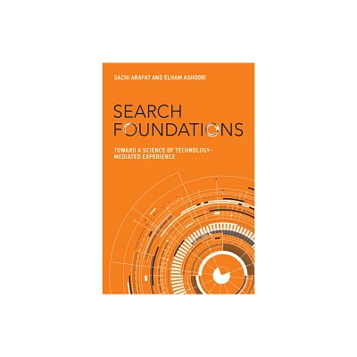 Search Foundations - (History and Foundations of Information Science) by Sachi Arafat & Elham Ashoori (Paperback)