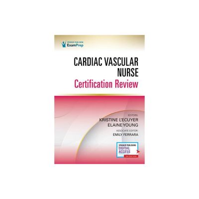 Cardiac Vascular Nurse Certification Review - by Kristine LEcuyer & Elaine Young (Paperback)