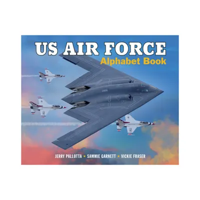 US Air Force Alphabet Book - (Jerry Pallottas Alphabet Books) by Jerry Pallotta & Sammie Garnett (Hardcover)