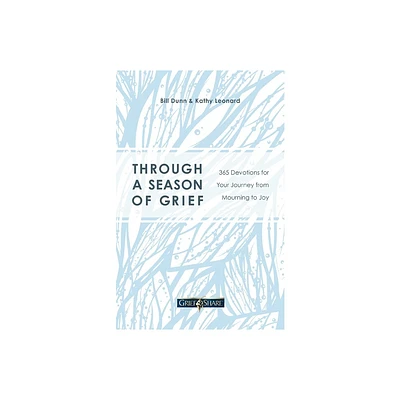 Through a Season of Grief - by Bill Dunn & Kathy Leonard (Paperback)