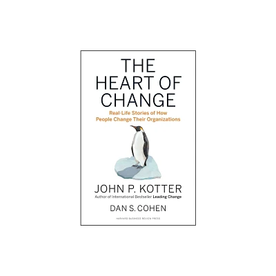 The Heart of Change - by John P Kotter & Dan S Cohen (Hardcover)