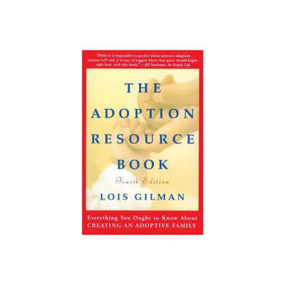 The Adoption Resource Book, 4th Edition - by Lois Gilman (Paperback)