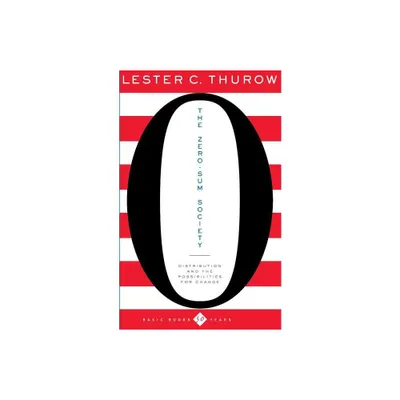 The Zero-Sum Society - by Lester C Thurow (Paperback)