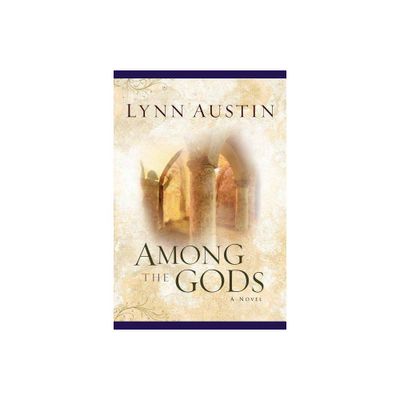 Among the Gods - (Chronicles of the Kings) by Lynn Austin (Paperback)