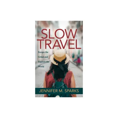 Slow Travel - by Jennifer M Sparks (Paperback)