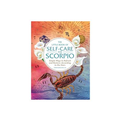 The Little Book of Self-Care for Scorpio - (Astrology Self-Care) by Constance Stellas (Hardcover)