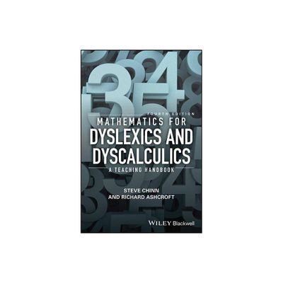 Mathematics for Dyslexics and Dyscalculics - 4th Edition by Steve Chinn & Richard Edmund Ashcroft (Paperback)