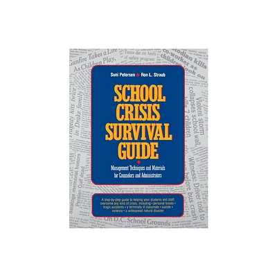 School Crisis Survival Guide - (J-B Ed: Survival Guides) by Suni Petersen & Ron L Straub (Paperback)