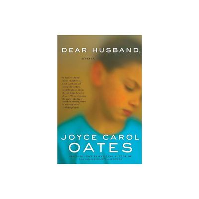 Dear Husband - by Joyce Carol Oates (Paperback)