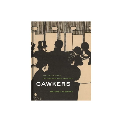 Gawkers - by Bridget Alsdorf (Hardcover)