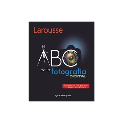 El ABC de la Fotografa - by Ignacio Urquiza (Paperback)