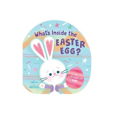 Whats Inside the Easter Egg? - by Cindy Jin (Board Book)