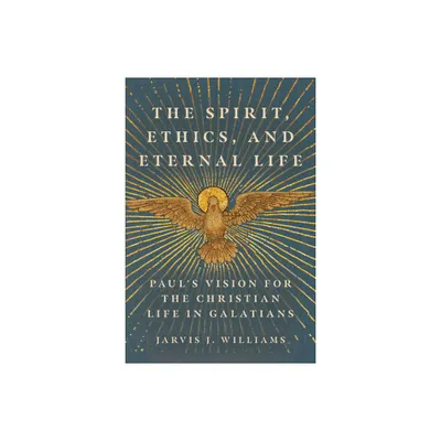 The Spirit, Ethics, and Eternal Life - by Jarvis J Williams (Paperback)