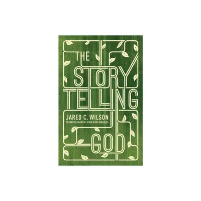 The Storytelling God - by Jared C Wilson (Paperback)