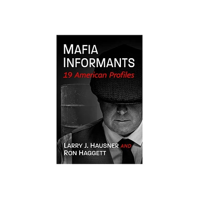 Mafia Informants - by Larry J Hausner & Ron Haggett (Paperback)