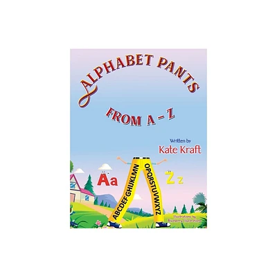 Alphabet Pants from A-Z - by Kate Kraft (Hardcover)