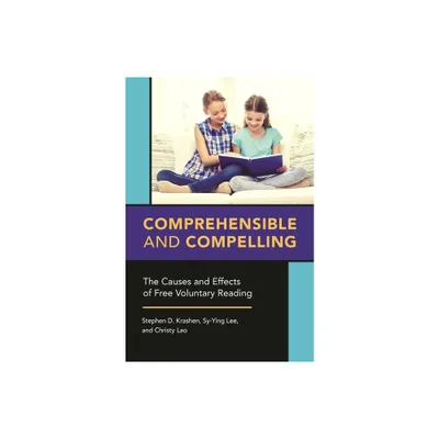 Comprehensible and Compelling - by Stephen Krashen & Sy-Ying Lee & Christy Lao (Paperback)