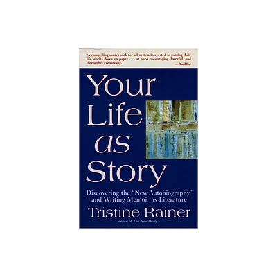 Your Life as Story - by Tristine Rainer (Paperback)