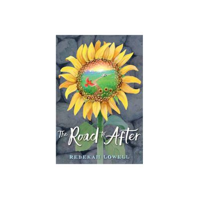 The Road to After - by Rebekah Lowell (Hardcover)