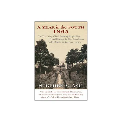 A Year in the South: 1865 - by Stephen V Ash (Paperback)