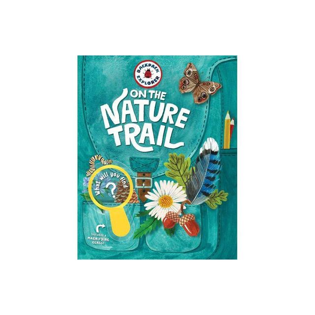 Backpack Explorer: On the Nature Trail - by Editors of Storey Publishing (Hardcover)